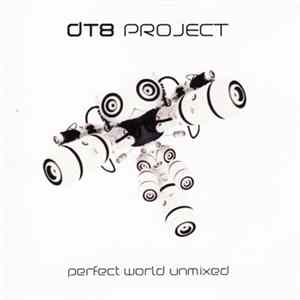 DT8 Project - Perfect World Unmixed FLAC