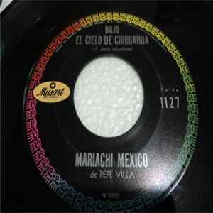 Mariachi México de Pepe Villa - Bajo El Cielo de Chihuahua / De Torreon A Lerdo FLAC
