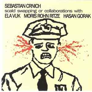 Sebastian Crnich - Scald Swapping Or Collaborations With Ela Vuk, Moris Rohn Ritze, Hasan Gorak FLAC