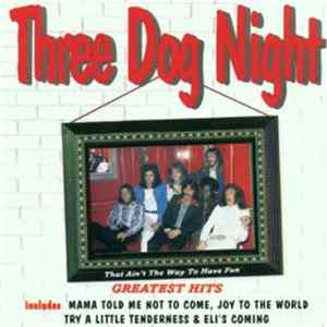 Three Dog Night - That Ain't The Way To Have Fun: Greatest Hits FLAC