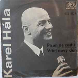 Karel Hála - Píseň Na Cestu / Vítej Nový Den FLAC