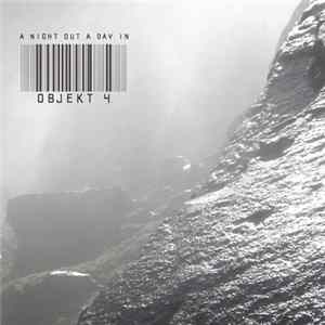 Objekt 4 - A Night Out A Day In FLAC