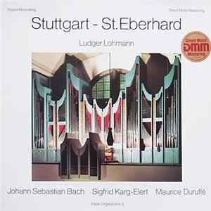 Ludger Lohmann - Johann Sebastian Bach - Sigfrid Karg-Elert - Maurice Duruflé - Stuttgart - St. Eberhard FLAC