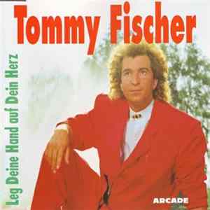 Tommy Fischer - Leg Deine Hand Auf Dein Herz FLAC