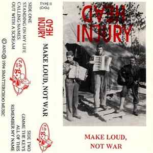 Head Injury - Make Loud, Not War FLAC