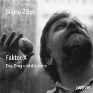Slavoj Žižek - Faktor X - Das Ding Und Die Leere FLAC