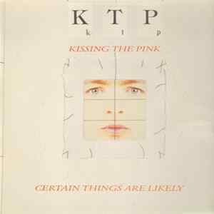 Kissing The Pink - Certain Things Are Likely FLAC