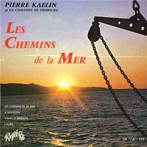Pierre Kaelin Et La Chanson De Fribourg - Les Chemins De La Mer FLAC