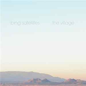 Bing Satellites - The Village FLAC