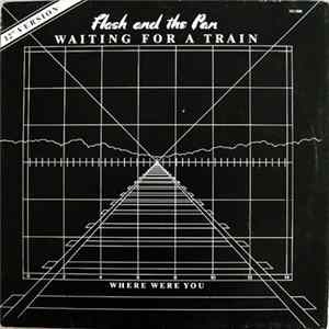 Flash And The Pan - Waiting For A Train (12" Version) FLAC