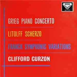 Grieg, Litolff, Franck, Clifford Curzon - Piano Concerto / Scherzo / Symphonic Variations FLAC