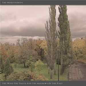 The Morningside - The Wind, The Trees And The Shadows Of The Past FLAC