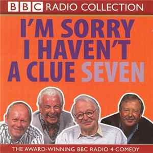 "I'm Sorry I Haven't A Clue" Cast - I'm Sorry I Haven't A Clue Volume 7 FLAC
