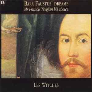 Les Witches - Bara Faustus' Dreame (Mr Francis Tregian His Choice) FLAC