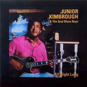 Junior Kimbrough & The Soul Blues Boys - All Night Long FLAC