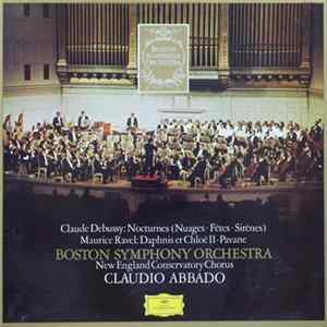 Claude Debussy / Maurice Ravel – Boston Symphony Orchestra, New England Conservatory Chorus, Claudio Abbado - Nocturnes (Nuages · Fêtes · Sirènes) / Daphnis Et Chloé II · Pavane FLAC