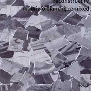 Maurizio Bianchi / Various - Reconstruct IV, Maurizio Bianchi Remixed. Vol. 2 FLAC