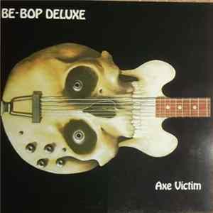 Be-Bop Deluxe - Axe Victim FLAC