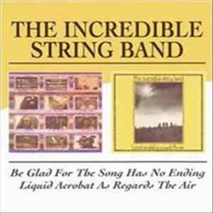 The Incredible String Band - Be Glad For The Song Has No Ending/Liquid Acrobat As Regards The Air FLAC