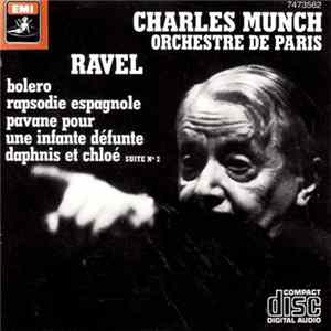 Ravel - Charles Munch, Orchestre De Paris - Bolero / Rapsodie Espagnole / Pavane Pour Une Infante Défunte / Daphnis Et Chloé, Suite N° 2 FLAC