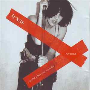 Texas - Careful What You Wish For FLAC