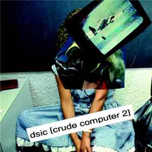 dsic - Crude Computer 2 FLAC