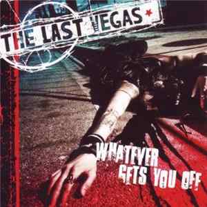 The Last Vegas - Whatever Gets You Off FLAC