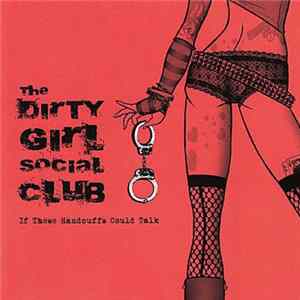 The Dirty Girl Social Club - If These Handcuffs Could Talk FLAC