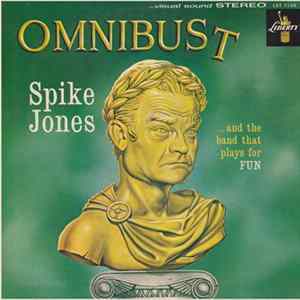 Spike Jones And The Band That Plays For Fun - Omnibust FLAC