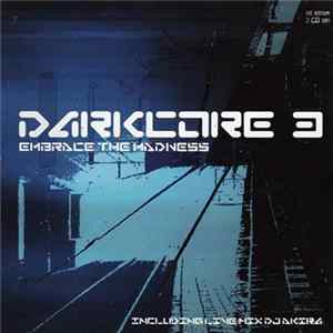 Various - Darkcore 3 - Embrace The Madness FLAC