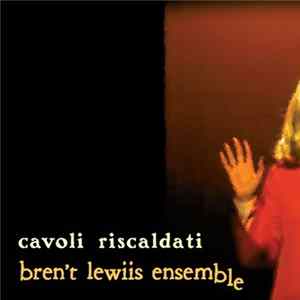Bren't Lewiis Ensemble - Cavoli Riscaldati FLAC