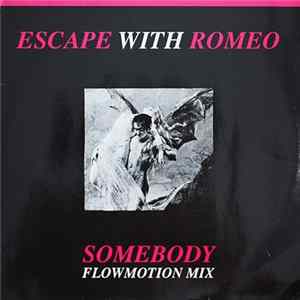 Escape With Romeo - Somebody (Flowmotion Mix) / Nothing Lasts Forever, Except... FLAC