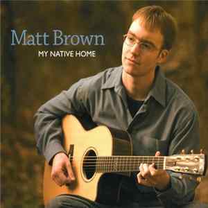 Matt Brown - My Native Home FLAC