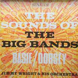 Jimmy Wright & His Orchestra - The Sounds Of The Big Bands: Basie / Dorsey FLAC