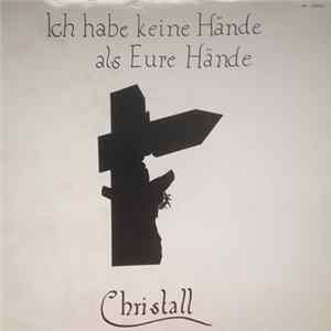 Christall - Ich Habe Keine Hände Als Eure Hände FLAC