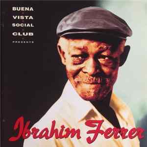 Ibrahim Ferrer - Buena Vista Social Club Presents Ibrahim Ferrer FLAC