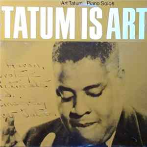Art Tatum - Tatum Is Art - Piano Solos FLAC