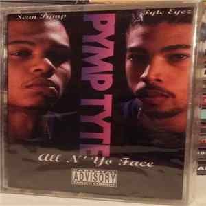 Pymp Tyte - All N' Yo Face FLAC