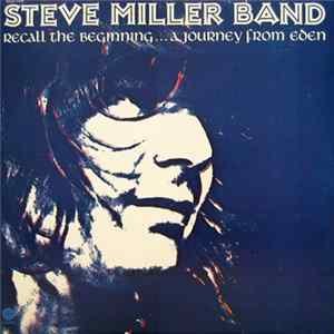 Steve Miller Band - Recall The Beginning...A Journey From Eden FLAC