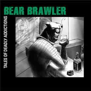 Bear Brawler - Tales Of Deadly Addictions FLAC