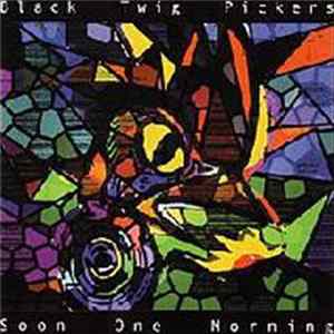 Black Twig Pickers - Soon One Morning FLAC