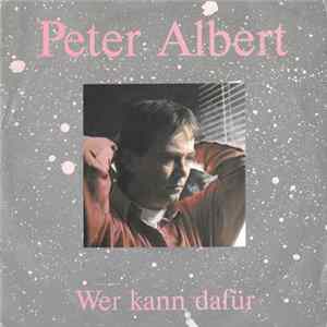 Peter Albert - Wer Kann Dafür FLAC