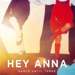 Hey Anna - Dance Until Three FLAC