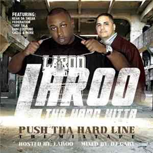 Laroo - Push Tha Hard Line The Mixtape FLAC