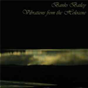 Banks Bailey - Vibrations From The Holocene FLAC