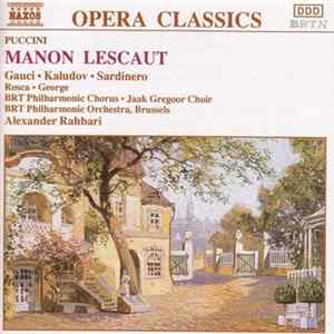 Puccini - Gauci ‧ Kaludov ‧ Sardinero ‧ Rosca ‧ George ‧ BRT Philharmonic Chorus ‧ Jaak Gregoor Choir ‧ BRT Philharmonia Orchestra, Brussels ‧ Alexander Rahbari - Manon Lescaut FLAC