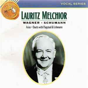 Lauritz Melchior / Wagner / Schumann - Arias / Duets With Fagstad & Lehmann FLAC