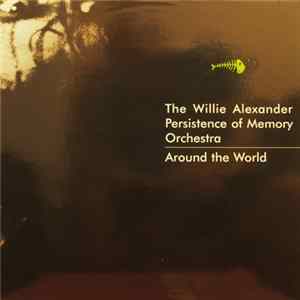 The Willie Alexander Persistence Of Memory Orchestra - Around The World FLAC