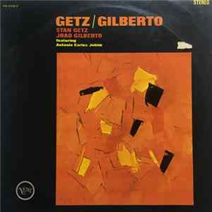 Stan Getz / Joao Gilberto Featuring Antonio Carlos Jobim - Getz / Gilberto FLAC