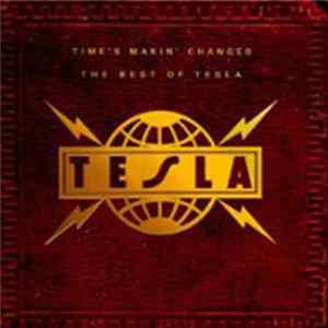 Tesla - Time's Makin' Changes The Best Of Tesla FLAC